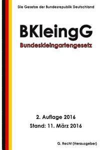 Bundeskleingartengesetz (BKleingG), 2. Auflage 2016 1