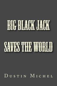bokomslag Big Black Jack Saves the World
