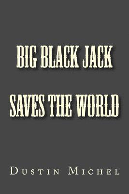 Big Black Jack Saves the World 1