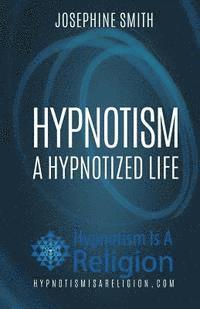 bokomslag Hypnotism: A Hypnotized Life