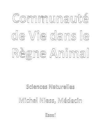 bokomslag Communauté de Vie dans le Règne Animal: De la Vie des Cellules d'un être à sa Vie à lui