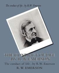 The conduct of life . by R.W. Emerson