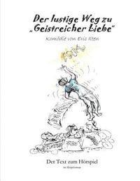 bokomslag Der lustige Weg zu 'Geistreicher Liebe': Drehbuch