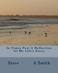 In Times Past A Reflection Of My Life's Story: In Times Past A Reflection Of my Life's story 1