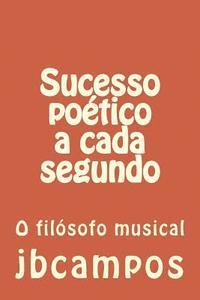 bokomslag Sucesso Poético a Cada Segundo: O Filósofo Musical