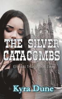 bokomslag The Silver Catacombs (Elfblood Trilogy Book Two)