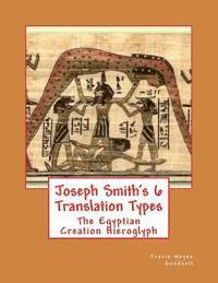 bokomslag Joseph Smith's 6 Translation Types: The Egyptian Creation Hieroglyph