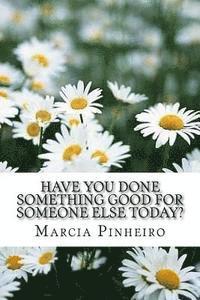 bokomslag Have You Done Something Good for Someone Else Today?: The Book of the Foundations of the New Christianity