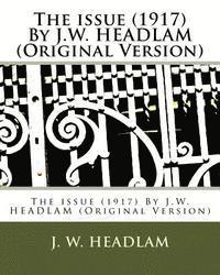 bokomslag The issue (1917) By J.W. HEADLAM (Original Version)