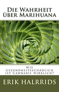 bokomslag Die Wahrheit über Marihuana: Wie gesundheitsschädlich ist Cannabis wirklich?