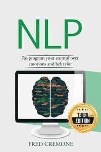 bokomslag Nlp: Neuro Linguistic Programming: Re-program your control over emotions and behavior, Mind Control