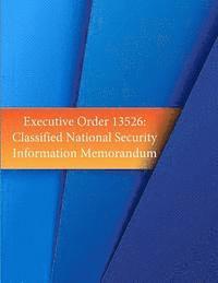 bokomslag Executive Order 13526: Classified National Security Information Memorandum
