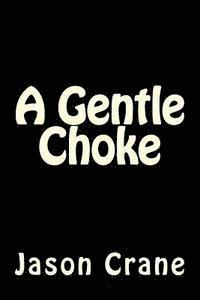 A Gentle Choke 1