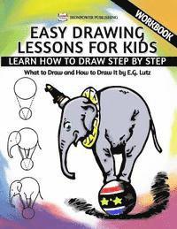 bokomslag Easy Drawing Lessons For Kids - Learn How to Draw Step by Step - What To Draw And How To Draw It - Workbook