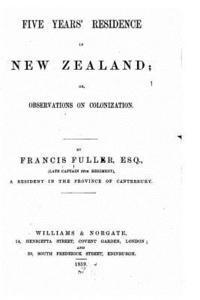 bokomslag Five years' residence in New Zealand, or, Observations on Colonization