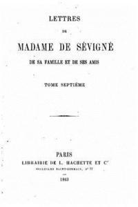 bokomslag Lettres de Madame de Sévigné, de sa famille et de ses amis - Tome VII