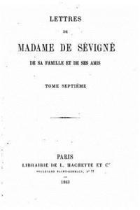 Madame De Sevigne - Lettres de Madame de Sévigné, de sa famille et de ses amis - Tome VII, Häftad