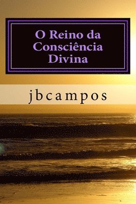 bokomslag O Reino da Consciência Divina: O templo da fé é o coração