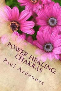 bokomslag Power Healing: Chakras: How to rebalance your Chakras