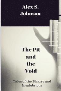 bokomslag The Pit and the Void: Tales of the Bizarre and Insalubrious