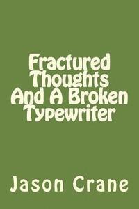 bokomslag Fractured Thoughts And A Broken Typewriter