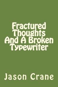 Jason Crane - Fractured Thoughts And A Broken Typewriter, Häftad