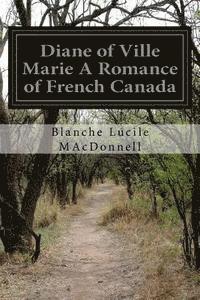 bokomslag Diane of Ville Marie A Romance of French Canada