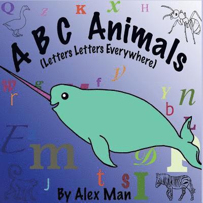 Alex Man - A B C Animals (Letters Letters Everywhere), Häftad
