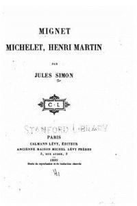 Mignet, Michelet, Henri Martin 1