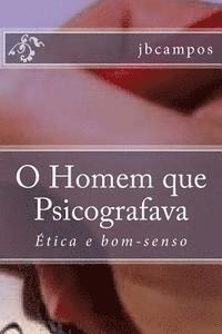 bokomslag O Homem que Psicografava: Ética e bom-senso