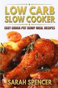 bokomslag Low Carb Slow Cooker: Easy Crock-Pot Dump Meal Recipes