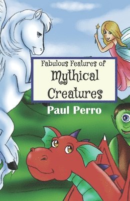 bokomslag Fabulous Features of Mythical Creatures: A Paul Perro Poem Picture Book