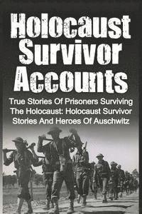 Cyrus J. Zachary - Holocaust Survivor Accounts: True Stories Of Prisoners Surviving The Holocaust: Holocaust Survivor Stories And Heroes Of Auschwitz, Häftad