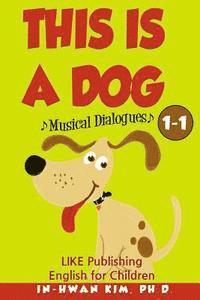 bokomslag This Is a Dog Musical Dialogues: English for Children Picture Book 1-1