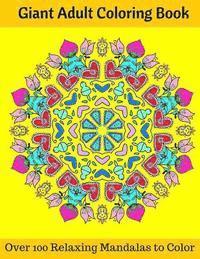 Giant Adult Coloring Book: Over 100 Relaxing Mandalas to Color 1