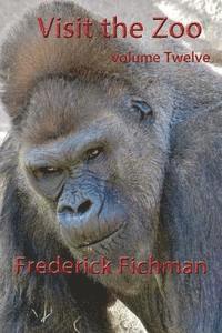 Frederick Fichman - Visit the Zoo: Volume Twelve, Häftad
