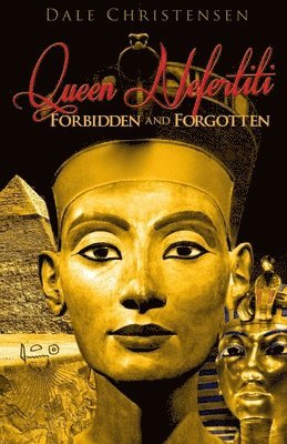 bokomslag Queen Nefertiti - Forbidden and Forgotten