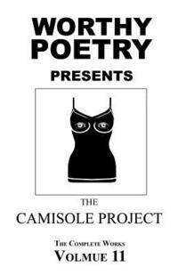 bokomslag Worthy Poetry: The Camisole Project