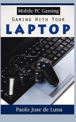 bokomslag Mobile PC Gaming: Gaming With Your Laptop