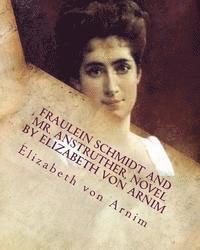 bokomslag Fraulein Schmidt and Mr. Anstruther, NOVEL by Elizabeth von Arnim