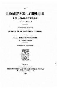 Paul Thureau-Dangin - La renaissance catholique en Angleterre au XIXe siècle, Häftad