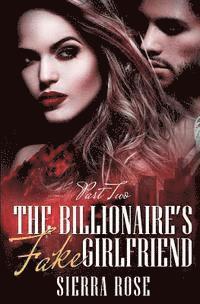 bokomslag The Billionaire's Fake Girlfriend - Part 2