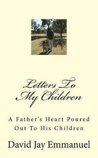 bokomslag Letters To My Children: A Father's Heart Poured Out To His Children