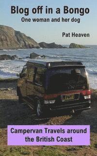 bokomslag Blog Off in a Bongo - One woman and her dog: Campervan Travels around the British Coast