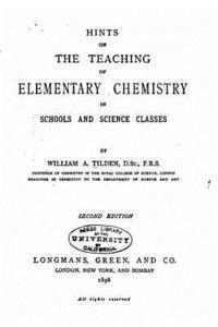 Hints on the Teaching of Elementary Chemistry in Schools and Science Classes 1