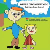bokomslag Where Did Mommy Go?: Dad Stays Home Instead