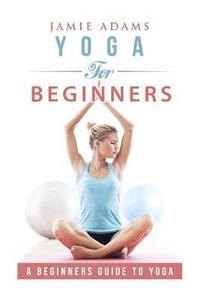 bokomslag Yoga for Beginners: Yoga For Beginners
