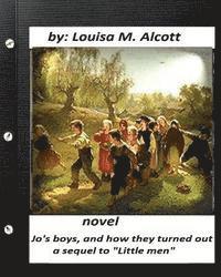 Jo's Boys, and How They Turned Out: A Sequel to "Little Men.NOVEL (Children's )