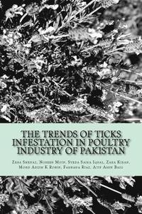 bokomslag The Trends of Ticks Infestation in Poultry Industry of Pakistan: A study conducted in Pathwar Region of Pakistan