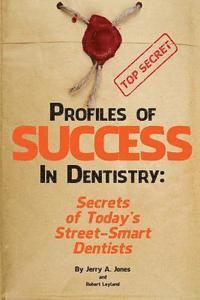 bokomslag Profiles of Success In Dentistry: Secrets of Today's Street Smart Dentists